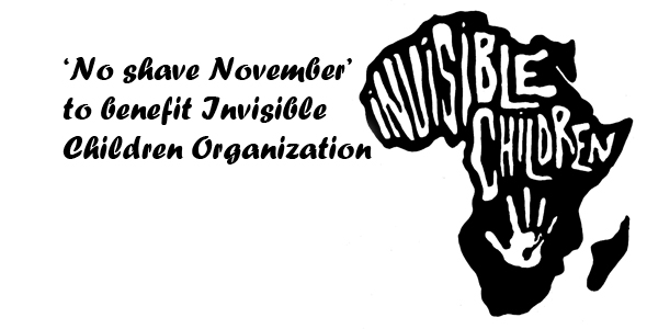 ‘No Shave November’ to benefit Invisible Children Organization