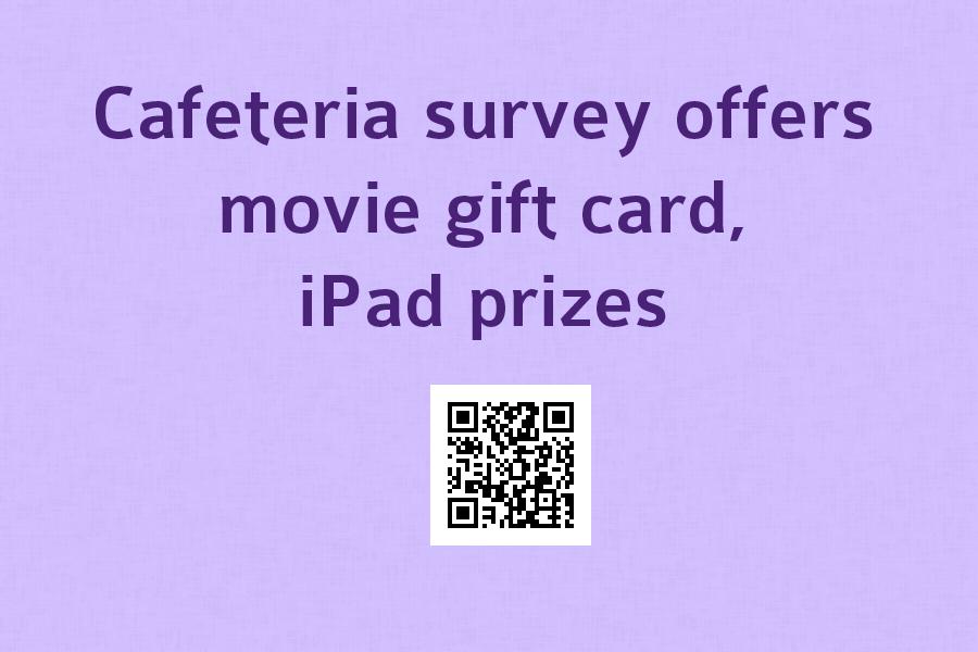 Cafeteria survey offers movie gift card, iPad prizes