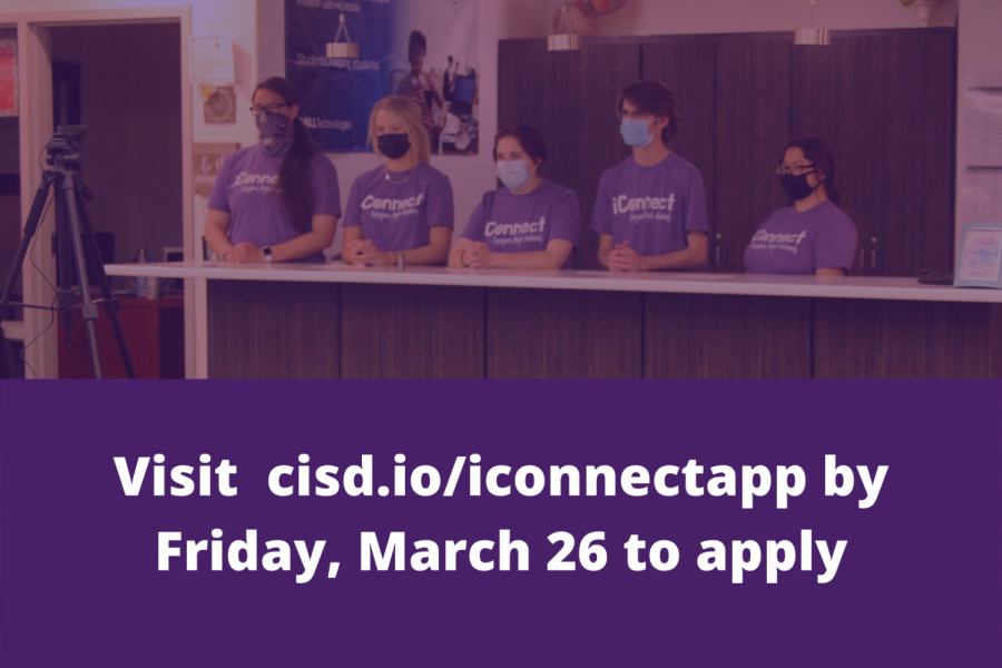 Students+interesting+in+joining+iConnect+must+apply+by+Friday%2C+March+26.+The+application+can+be+found+in+the+appropriate+grade+level+Google+Classroom%2C+or+by+visiting+cisd.io%2Ficonnectapp.+By+participating+in+the+program%2C+students+are+able+to+meet+with+Dell+representatives%2C+help+teachers+with+troubleshooting+and+using+devices%2C+speak+at+school+and+district+events%2C+and+help+the+testing+and+college+and+career+events%2C+iConnect+coordinator+Jessica+Ray+said.