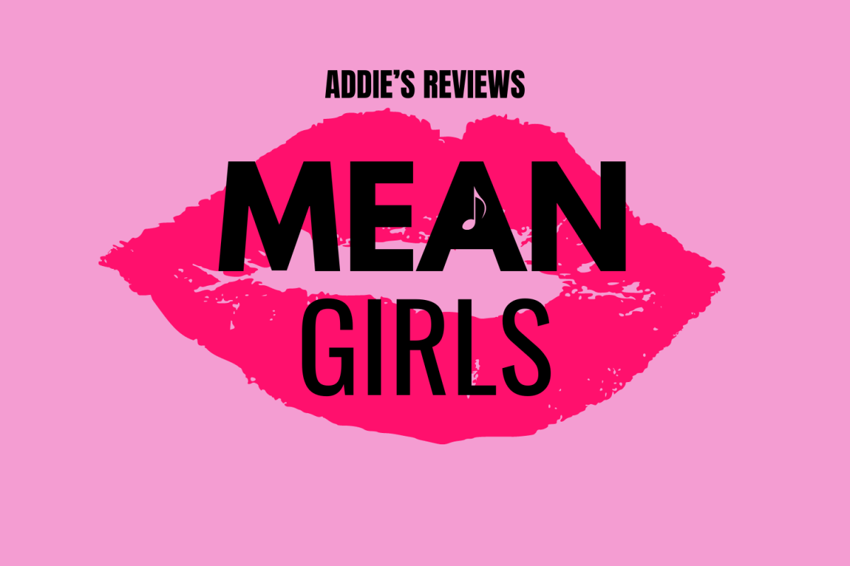 Staff reporter, Addie McCord reviews the retelling of the classic Tina Fey movie, Mean Girls.